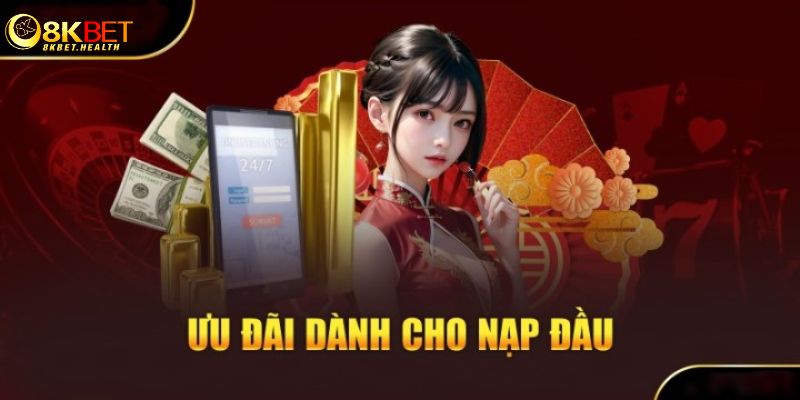 Khuyến mãi 8kbet khi nạp lần đầu